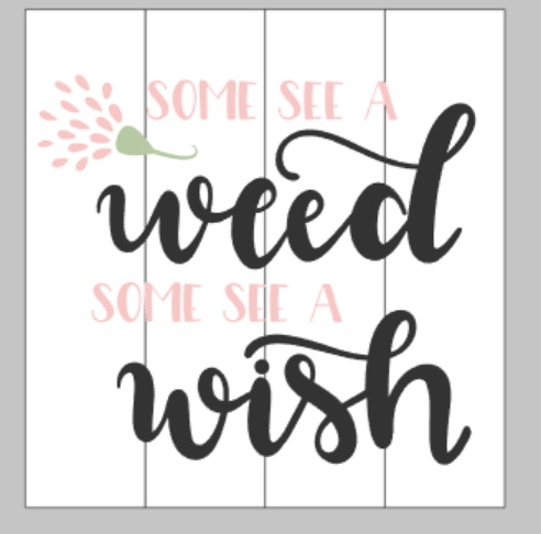 Some see a weed some see a wish