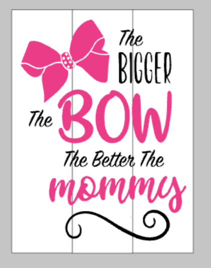 The bigger the bow the better the Mommy- Jojo Siwa