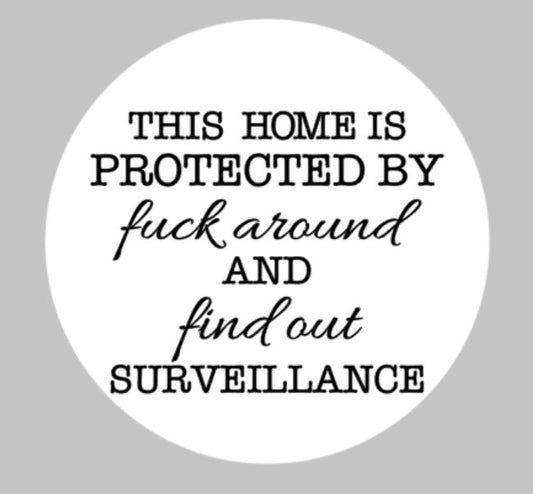This home is protected by fuck around and find out Surveillance