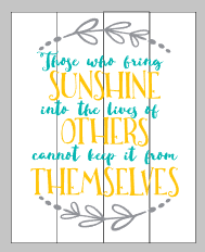 Those who bring sunshine