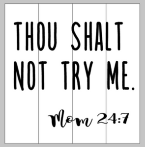 Thou shalt not try me. Mom 24:7