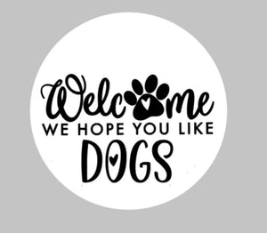 Door hanger - Welcome we hope you like dogs