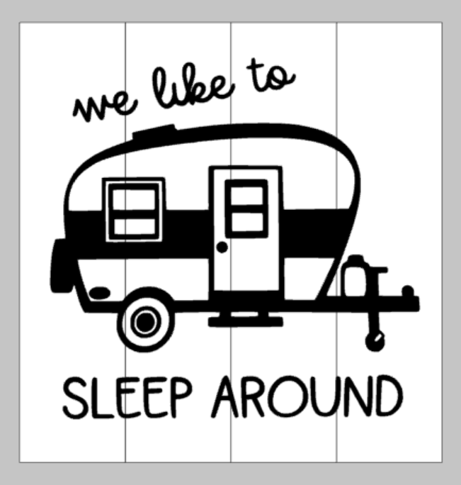 We like to sleep around with camper