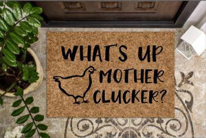 Whats up mother clucker