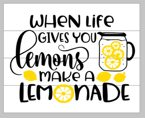 when life gives you lemons make lemonade