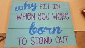 Why fit in when you were born to stand out