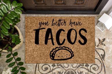 You better have Tacos