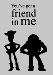 You've got a friend in me-Toy Story