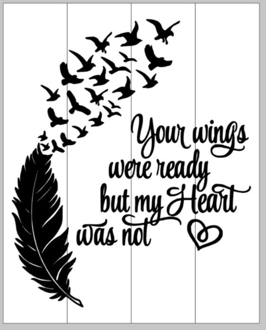 Your wings were ready but my heart was not